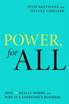 Power, For All: How It Really Works and Why It's Everyone's Business - Julie Battilana; Tiziana Casciaro (Paperback) 31-08-2021 