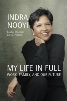My Life in Full: Work, Family and Our Future - Indra Nooyi (Hardback) 28-09-2021 