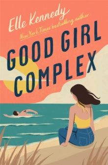 Good Girl Complex: a steamy and addictive college romance from the TikTok sensation - Elle Kennedy (Paperback) 01-02-2022 