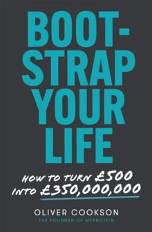Bootstrap Your Life: How to turn GBP500 into GBP350 million - Oliver Cookson (Paperback) 19-08-2021 
