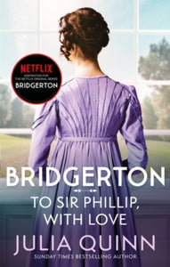 Bridgerton Family  Bridgerton: To Sir Phillip, With Love (Bridgertons Book 5): Inspiration for the Netflix Original Series Bridgerton: Eloise's story - Julia Quinn (Paperback) 04-02-2021 