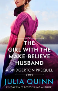 The Rokesbys  The Girl with the Make-Believe Husband: A Bridgerton Prequel - Julia Quinn (Paperback) 25-02-2021 