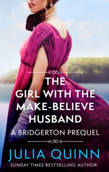 The Rokesbys  The Girl with the Make-Believe Husband: A Bridgerton Prequel - Julia Quinn (Paperback) 25-02-2021 