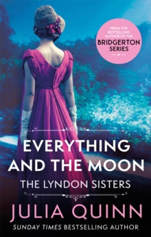 Lyndon Family Saga  Everything And The Moon: a dazzling duet by the bestselling author of Bridgerton - Julia Quinn (Paperback) 22-06-2021 
