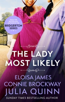 Lady Most  The Lady Most Likely: A Novel in Three Parts - Julia Quinn; Eloisa James; Connie Brockway (Paperback) 22-06-2021 