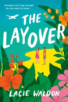 The Layover: the perfect laugh-out-loud romcom to escape with this summer - Lacie Waldon (Paperback) 15-06-2021 