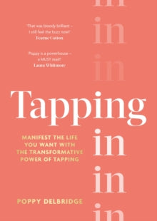 Tapping In: Manifest the life you want with the transformative power of tapping - Poppy Delbridge (Hardback) 01-09-2022 