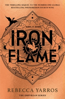 The Empyrean  Iron Flame: THE NUMBER ONE BESTSELLING SEQUEL TO THE GLOBAL PHENOMENON, FOURTH WING - Rebecca Yarros (Hardback) 07-11-2023 
