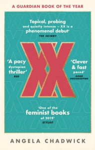 XX: The must-read feminist dystopian thriller - Angela Chadwick (Paperback) 06-06-2019 Long-listed for Polari Prize 2019 (UK).