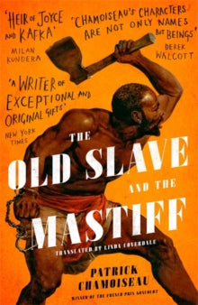 The Old Slave and the Mastiff: The gripping story of a plantation slave's desperate escape - Patrick Chamoiseau (Hardback) 24-05-2018 Nominated for American National Book Critics Circle Award for Fiction 2019 (UK).