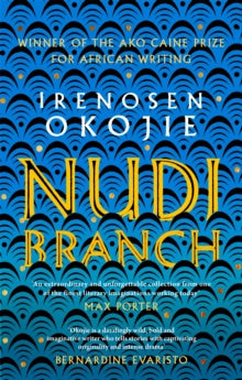 Nudibranch: the collection from MBE for Literature recipient Irenosen Okojie - Irenosen Okojie (Paperback) 12-11-2020 Short-listed for Caine Prize for African Writing 2020 (UK). Long-listed for Jhalak Prize 2020 (UK).