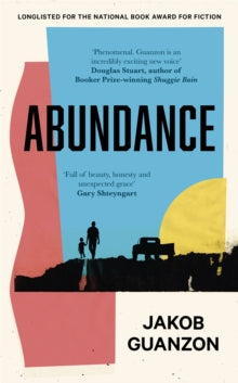 Abundance: Unputdownable and heartbreaking coming-of-age fiction about fathers and sons - Jakob Guanzon (Hardback) 20-01-2022 Long-listed for National Book Awards 2021 (UK).