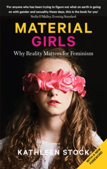 Material Girls: Why Reality Matters for Feminism - Kathleen Stock (Paperback) 07-04-2022 