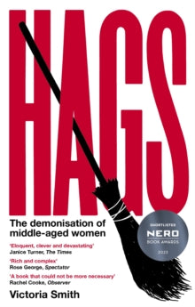 Hags: *SHORTLISTED FOR THE NERO BOOK AWARDS 2023* - Victoria Smith (Paperback) 11-01-2024 Short-listed for Nero Book Awards, Non-Fiction category 2024 (UK).