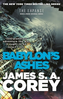Expanse  Babylon's Ashes: Book 6 of the Expanse (now a Prime Original series) - James S. A. Corey (Paperback) 26-10-2017 
