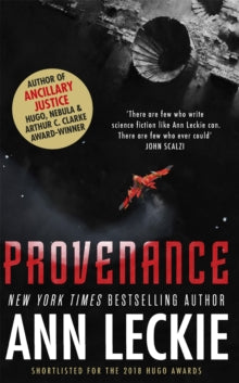Provenance: A new novel set in the world of the Hugo, Nebula and Arthur C. Clarke Award-Winning ANCILLARY JUSTICE - Ann Leckie (Paperback) 10-07-2018 Winner of Audie Awards - Best Science Fiction Novel 2018 (UK). Short-listed for Hugo Award Best Nove