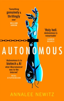 Autonomous - Annalee Newitz (Paperback) 15-03-2018 Short-listed for Locus Best First Novel 2018 (UK) and The John W Campbell Memorial Award 2018 (UK).