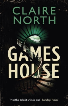 The Gameshouse  The Gameshouse - Claire North (Paperback) 30-05-2019 