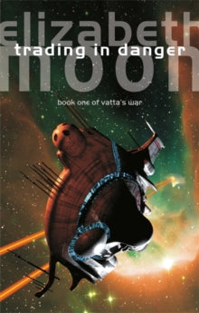 Vatta's War  Trading In Danger: Vatta's War: Book One - Elizabeth Moon (Paperback) 19-09-2019 