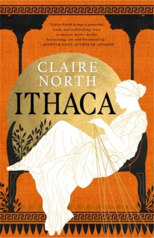 The Songs of Penelope  Ithaca: The exquisite, gripping tale that breathes life into ancient myth - Claire North (Hardback) 08-09-2022 