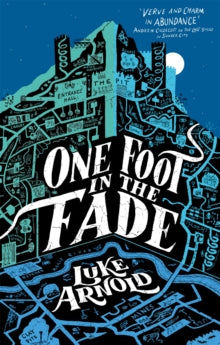 Fetch Phillips  One Foot in the Fade: Fetch Phillips Book 3 - Luke Arnold (Paperback) 28-04-2022 