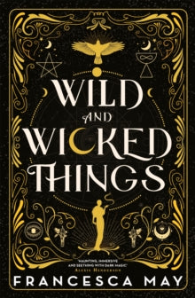 Wild and Wicked Things - Francesca May (Hardback) 31-03-2022 