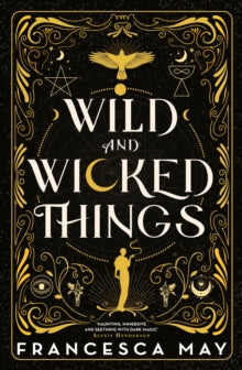 Wild and Wicked Things: The Instant Sunday Times Bestseller and Tiktok Sensation - Francesca May (Paperback) 09-02-2023 