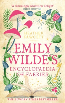 Emily Wilde Series  Emily Wilde's Encyclopaedia of Faeries: the cosy and heart-warming Sunday Times Bestseller - Heather Fawcett (Paperback) 05-10-2023 