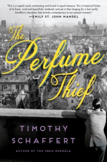 The Perfume Thief: A Novel - Timothy Schaffert (Paperback) 03-08-2021 