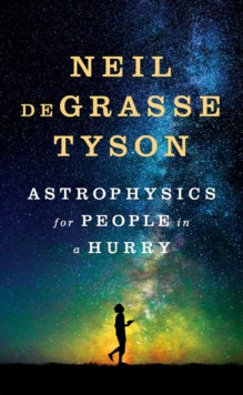 Astrophysics for People in a Hurry - Neil deGrasse Tyson (Hardback) 02-06-2017 
