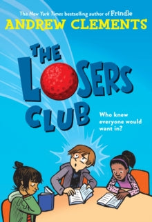 Losers Club - Andrew Clements (Paperback) 10-07-2018 Nominated for California Young Reader Medal 2019.