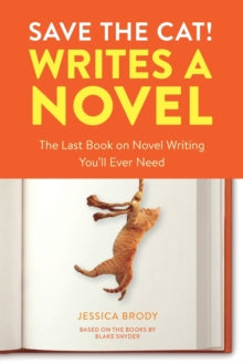 Save the Cat! Writes a Novel: The Last Book On Novel Writing That You'll Ever Need - Jessica Brody (Paperback) 09-10-2018 
