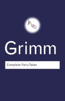 Routledge Classics  Complete Fairy Tales - Jacob Grimm; Wilhelm Grimm (Paperback) 13-06-2002 