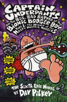 Captain Underpants  The Big, Bad Battle of the Bionic Booger Boy Part One:The Night of the Nasty Nostril Nuggets - Dav Pilkey (Paperback) 14-11-2003 