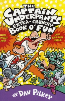 Captain Underpants  The Captain Underpants' Extra-Crunchy Book O'Fun! - Dav Pilkey (Paperback) 20-08-2017 