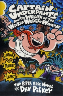 Captain Underpants  Captain Underpants and the Wrath of the Wicked Wedgie Woman - Dav Pilkey (Paperback) 16-11-2001 