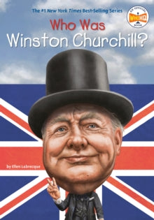 Who Was?  Who Was Winston Churchill? - Ellen Labrecque; Who HQ; Jerry Hoare (Paperback) 21-04-2015 