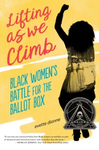 Lifting as We Climb: Black Women's Battle for the Ballot Box - Evette Dionne (Hardback) 21-04-2020 Long-listed for National Book Award for Young People's Literature 2020.