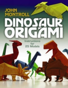 Dover Origami Papercraft  Dinosaur Origami - John Montroll (Paperback) 30-07-2010 