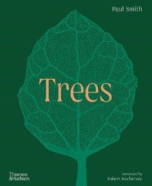 Trees: From Root to Leaf - Paul Smith; Robert Macfarlane; Yvette Harvey-Brown (Hardback) 06-10-2022 