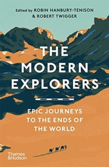 The Modern Explorers: Epic Journeys to the Ends of the World - Robin Hanbury-Tenison (Paperback) 08-07-2021 