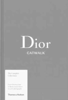 Catwalk  Dior Catwalk: The Complete Collections - Alexander Fury; Adelia Sabatini (Hardback) 22-06-2017 