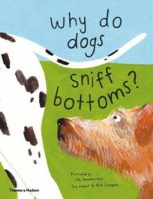 Favourite Pets  Why do dogs sniff bottoms?: Curious questions about your favourite pet - Lily Snowden-Fine; Nick Crumpton (Hardback) 05-03-2020 