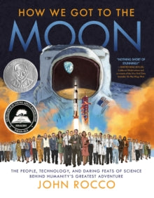 How We Got to the Moon - John Rocco (Hardback) 06-10-2020 Short-listed for YALSA Excellence in Nonfiction for Young Adults 2021. Long-listed for ALSC Notable Children's Books 2021. Nominated for Tennessee Volunteer State Book Award 2021.