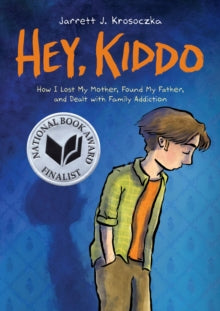 Hey Kiddo - Jarrett Krosoczka (Hardback) 03-01-2019 Commended for National Book Awards (Young People's Lit.) 2018 and Yalsa Award for Excellence in Non-Fiction for Young Adults 2019.