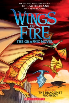 Wings of Fire 1 Wings of Fire Graphic Novel #1: The Dragonet Prophecy - Mike Holmes; Tui T. Sutherland (Paperback) 06-02-2020 