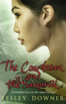 The Courtesan and the Samurai: The Shogun Quartet, Book 3 - Lesley Downer (Paperback) 17-03-2011 