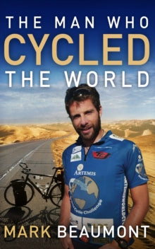The Man Who Cycled The World - Mark Beaumont (Paperback) 04-03-2010 Short-listed for British Sports Book Awards: Best New Writer 2010.