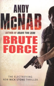 Nick Stone  Brute Force: (Nick Stone Thriller 11) - Andy McNab (Paperback) 24-09-2009 
