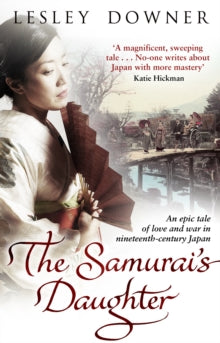 The Samurai's Daughter: The Shogun Quartet, Book 4 - Lesley Downer (Paperback) 18-07-2013 